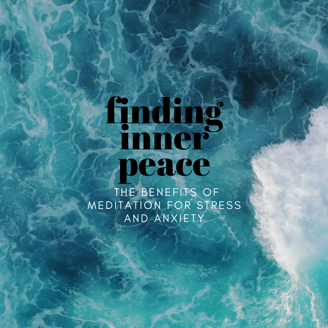 Finding Inner Peace: The Benefits of Meditation for Stress and Anxiety